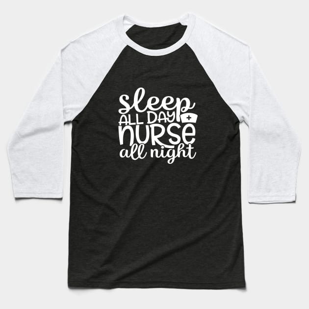 Sleep all day nurse all night - funny nurse joke/pun (white) Baseball T-Shirt by PickHerStickers